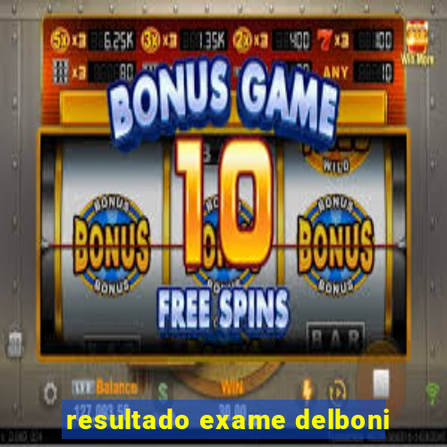 resultado exame delboni